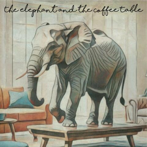 The Elephant and the Coffee Table