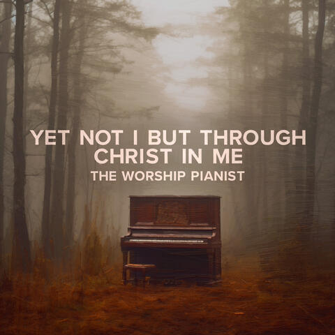 Yet Not I But Through Christ In Me