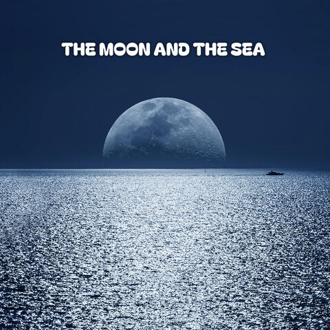The Moon And The Sea