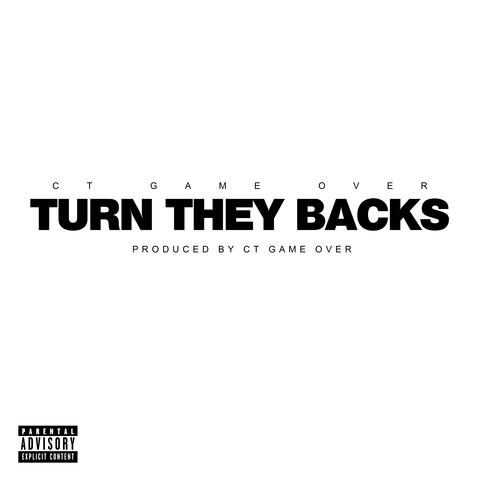 Turn They Backs