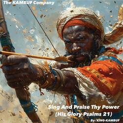 Sing And Praise Thy Power (His Glory Psalms 21)