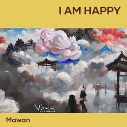 I Am Happy