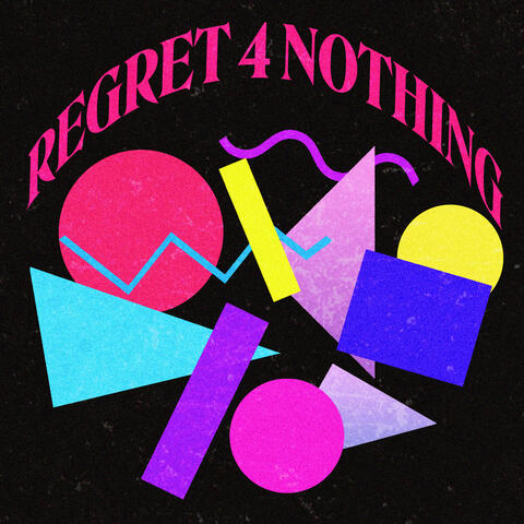 Regret 4 Nothing
