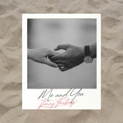 Me and You