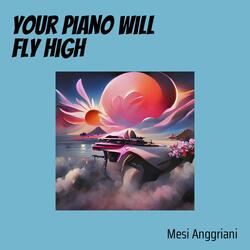 Your Piano Will Fly High