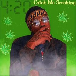 Catch Me Smoking ( 420 Single )