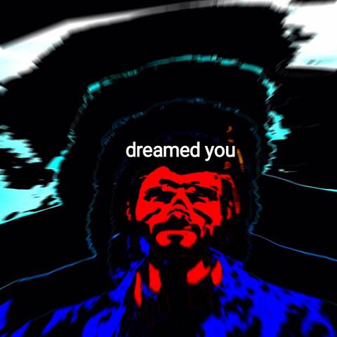 Dreamed You