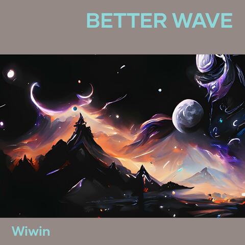 Better Wave
