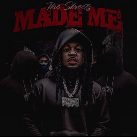 The Streets Made Me