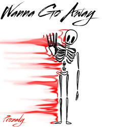 Wanna Go Away
