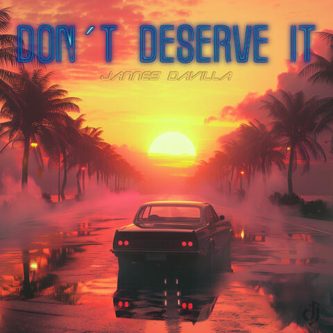 Don´t Deserve It
