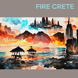 Fire Crete