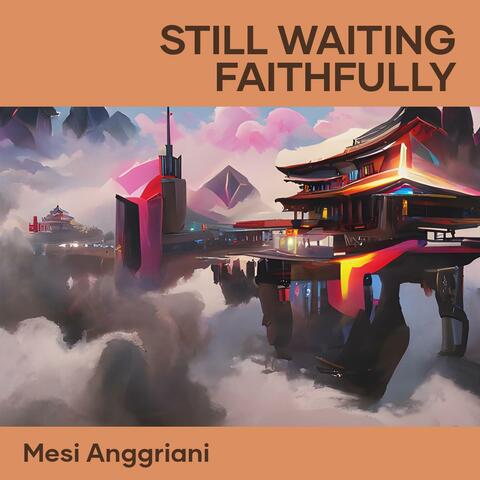Still Waiting Faithfully