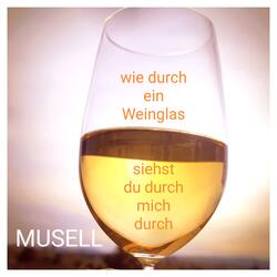 Wie durch ein Weinglas siehst du durch mich durch
