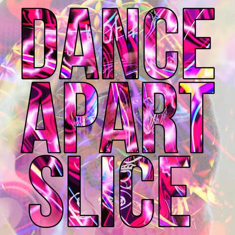 DANCE APART SLICE