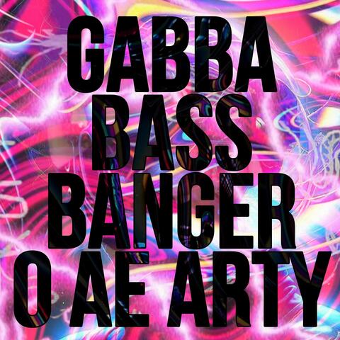 GABBA BASS BANGER O AE ARTY