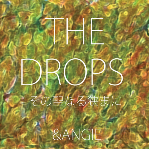 The Drops Drops in That Sacred Narrow Space