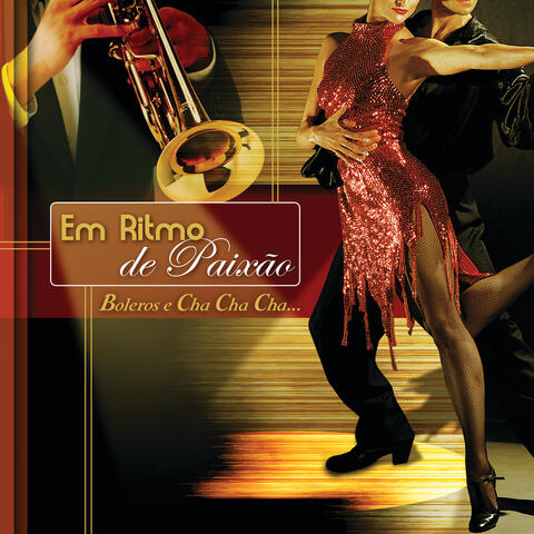 Em Ritmo de Paixão – Boleros  e Cha Cha Cha