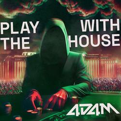 Play with the House