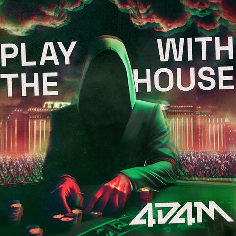 Play with the House