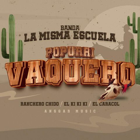 Popurri Vaquero / Ranchero Chido / El Ki Ki Ki / El Caracol