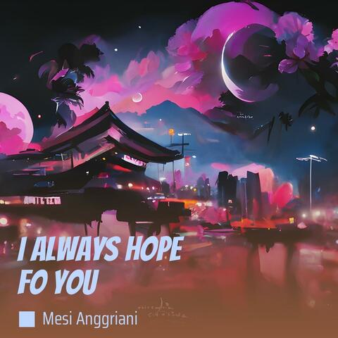 I Always Hope Fo You