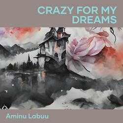 Crazy for My Dreams
