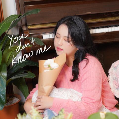 You don't know me