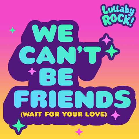 we can't be friends (wait for your love)