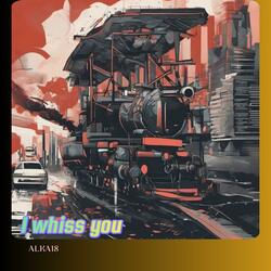 I Whiss You