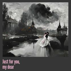 Just for You, My Dear