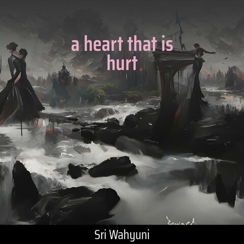 A Heart That Is Hurt