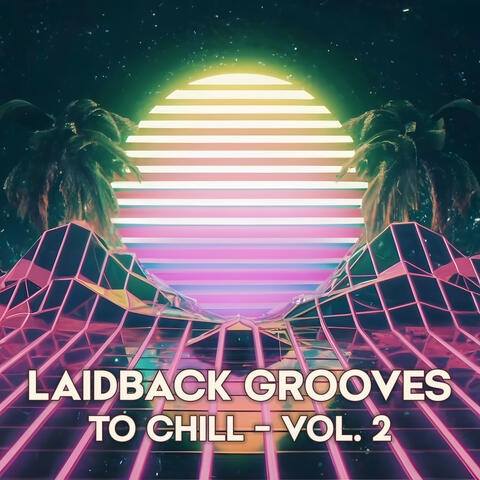 Laidback Grooves to Chill - Vol. 2