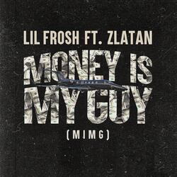 Money Is My Guy (MIMG)