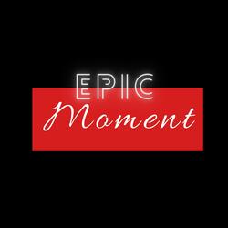 Epic Moment