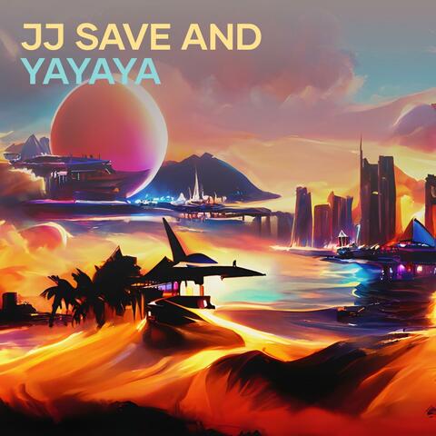 Jj Save and Yayaya