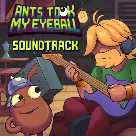 Ants Took My Eyeball Soundtrack