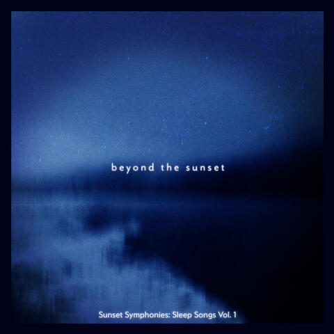 Sunset Symphonies: Sleep Songs Vol. 1