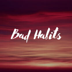 Bad Habits