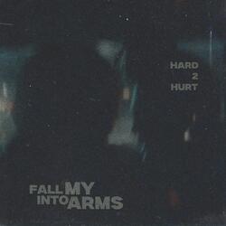 FALL INTO MY ARMS