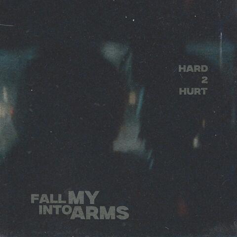 FALL INTO MY ARMS