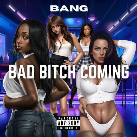Bad Bitch Coming