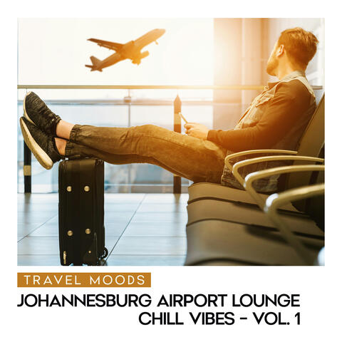 Johannesburg Airport Lounge Chill Music Vibes - Vol. 1