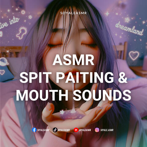 Asmr Spit Painting & Mouth Sounds