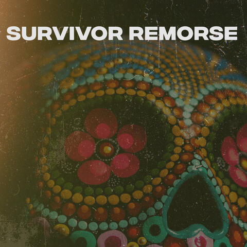 Survivor Remorse
