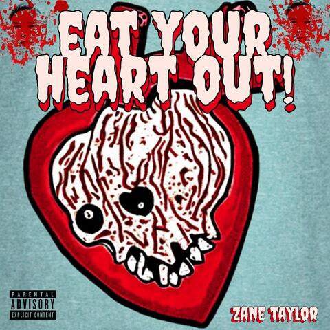 Eat Your Heart Out!