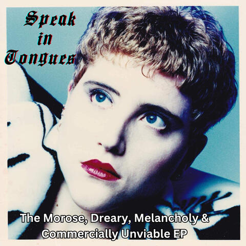The morose, dreary, melancholy & commercially unviable EP