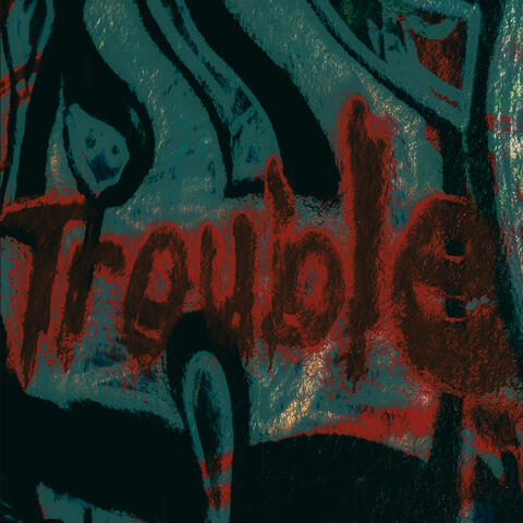 Trouble