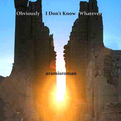 Obviously I Don't Know Whatever