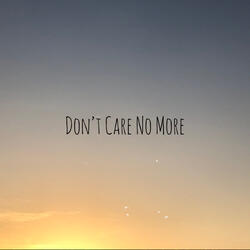 Don't Care No More